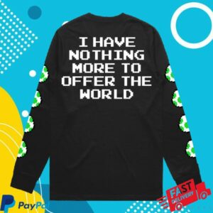 Bussin' With The Boys Store Merch Nothing More To Offer The World Longsleeve