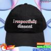 Crooked Store Merch I Respectfully Dissent Hat