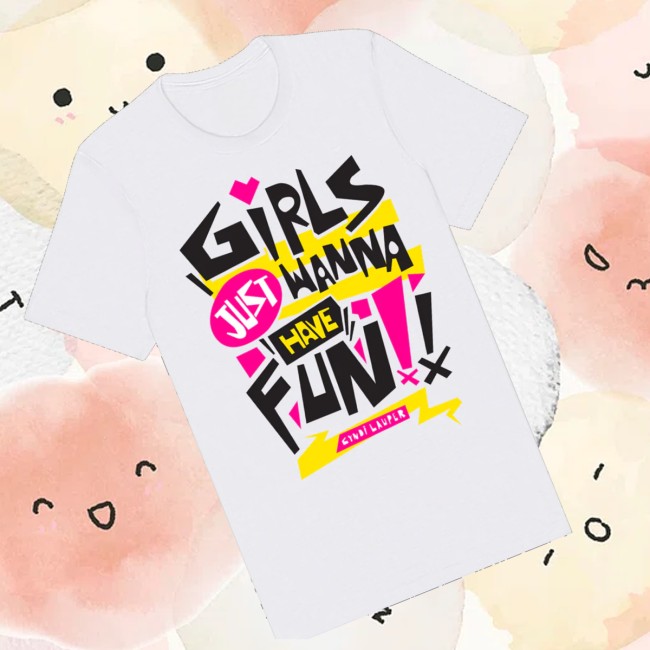 Cyndi Lauper Store Merch Girls Just Wanna Have Fun Shirt 3 Cyndi Lauper Store Merch Girls Just Wanna Have Fun Shirt