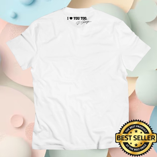 D Savage Merch Store We Love D Savage Tee 4 D Savage Merch Store We Love D Savage Tee