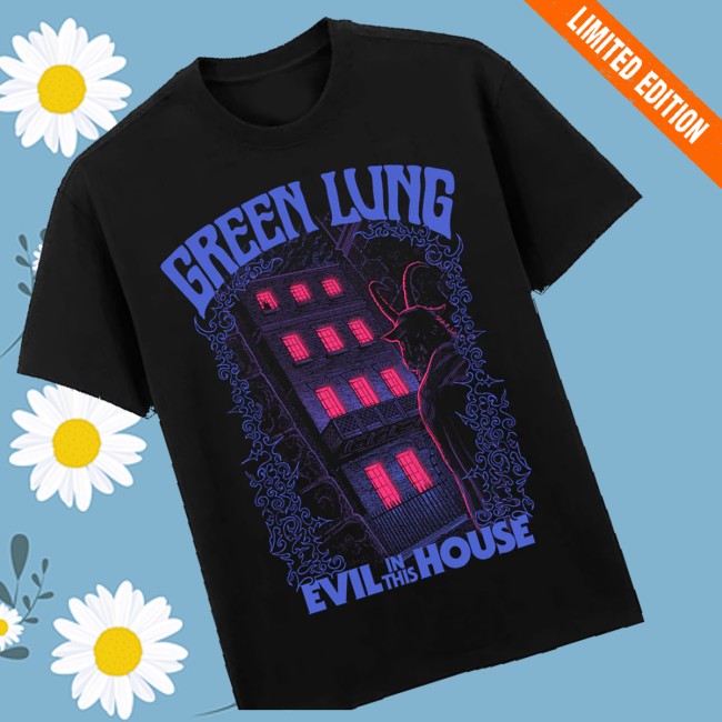 Green Lung Store Merch Evil In This House Shirt Black