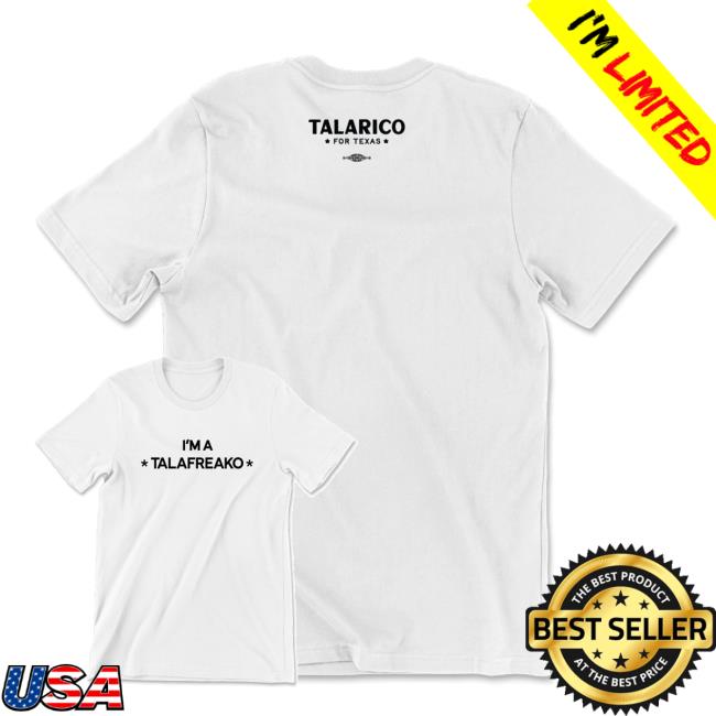 James Talarico Merch Shop I'm A Talafreako White Tee 3 James Talarico Merch Shop I'm A Talafreako White Tee