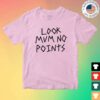 Look Mum No Computer Merch Store Look Mum No Points T-Shirt 7 Look Mum No Computer Merch Store Look Mum No Points T-Shirt