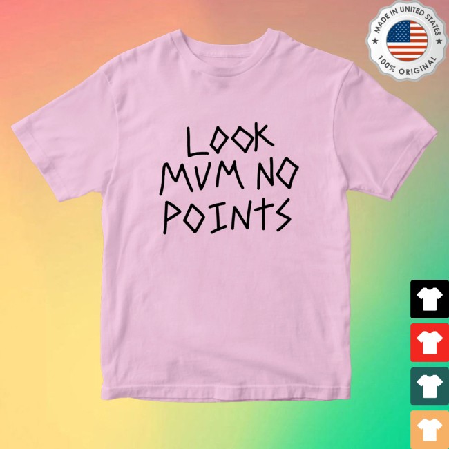 Look Mum No Computer Merch Store Look Mum No Points T-Shirt 2 Look Mum No Computer Merch Store Look Mum No Points T-Shirt