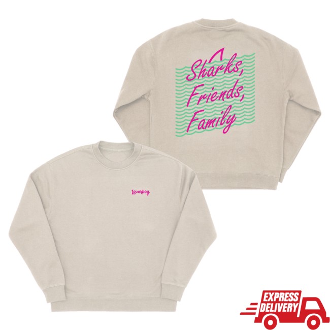 Loverboy Merch Store Sharks Friends Family Crew 4 Loverboy Merch Store Sharks Friends Family Crew