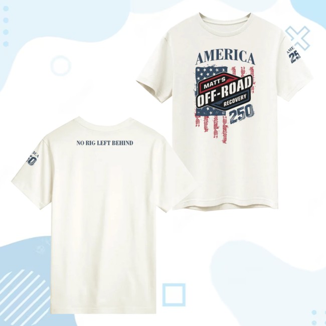 Matts Offroad Recovery Merch Store Limited Edition Morr 250Th Anniversary T-Shirt 4 Matts Offroad Recovery Merch Store Limited Edition Morr 250Th Anniversary T-Shirt
