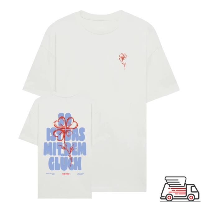 Montez Merch Store So Ist Das Mit Dem Gluck Sidmdg Tee