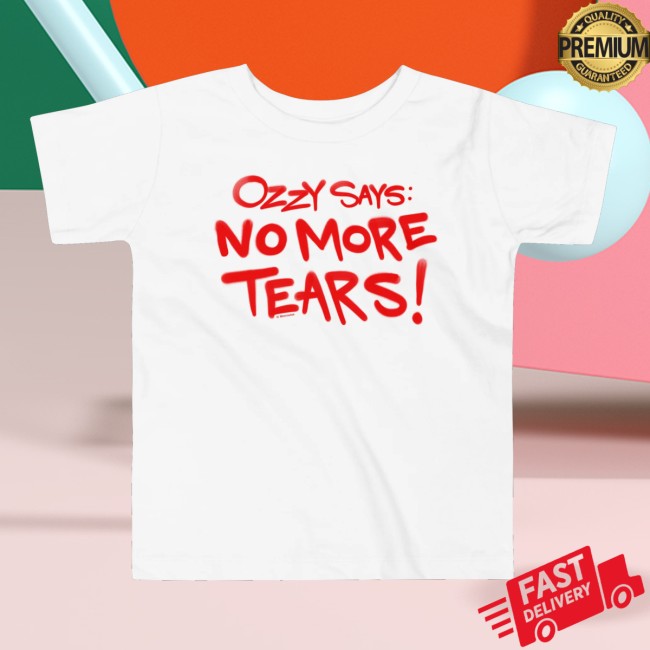 Ozzy Store Merch Ozzy Says No More Tears Toddler Shirt