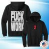Rob Apollo Store Merch Fuck Work Hoodie