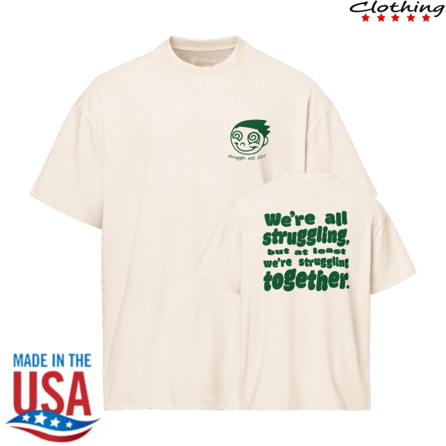 Strugglr Merch Store Struggling Together Shirt 5 Strugglr Merch Store Struggling Together Shirt