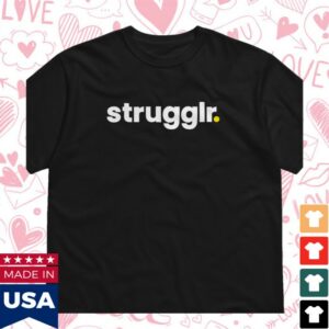 Strugglr Merch Store Strugglr Shirt