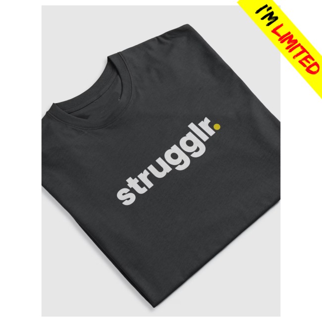 Strugglr Merch Store Strugglr Shirt 3 Strugglr Merch Store Strugglr Shirt