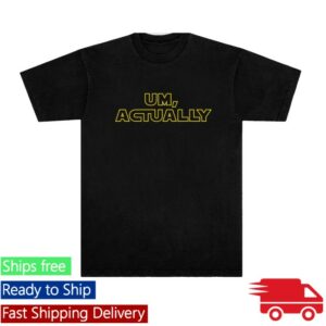 Swe Store Merch Um Actually Shirt