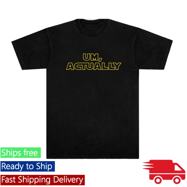 Swe Store Merch Um Actually Shirt