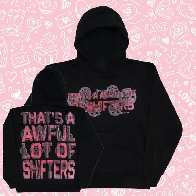 Thats A Awful Lot Of Coughsyrup Merch Shop Store Awful Lot Of Shifters Hoodie