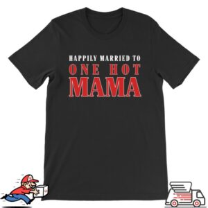 Trace Adkins Merch Store Married To One Hot Mama Tee
