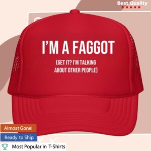 Tucker Carlson Merch Store I'm A Faggot Get It I'm Talking About Other People Hat