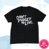 Yungblud Store Merch Don't Forget To Live Shirt 1 Yungblud Store Merch Don't Forget To Live Shirt