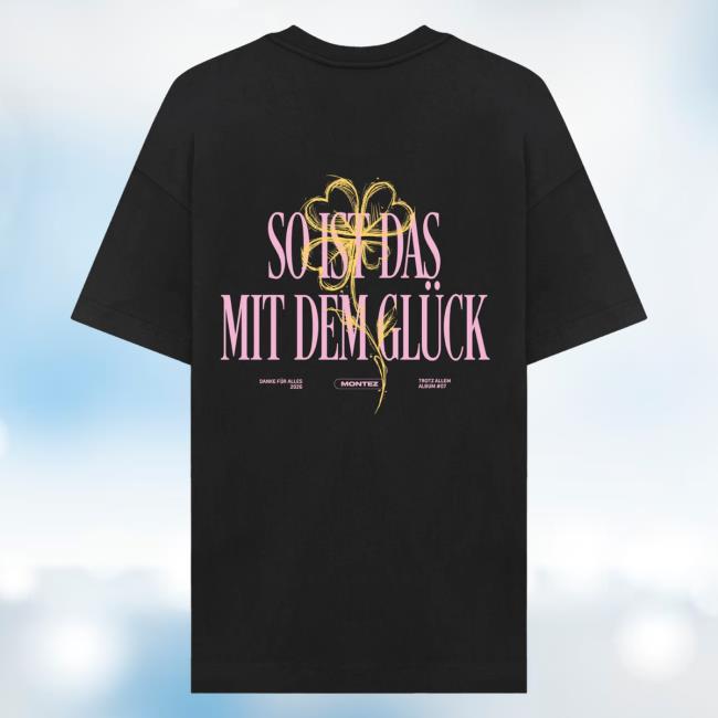 Montez Merch Store So Ist Das Mit Dem Gluck Sidmdg Tee