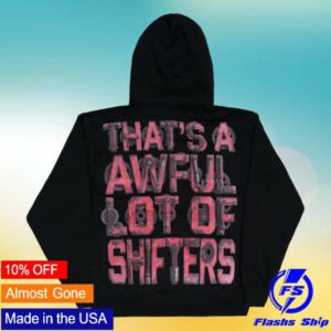 Thats A Awful Lot Of Coughsyrup Merch Shop Store Awful Lot Of Shifters Hoodie