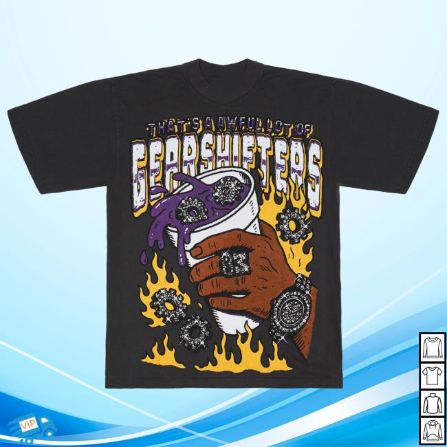Thats A Awful Lot Of Coughsyrup Merch Shop Store Awful Lot Of Gear Shifters T-Shirt