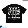4Hunnid Store Merch Opps Get No Love Shirt (Black)