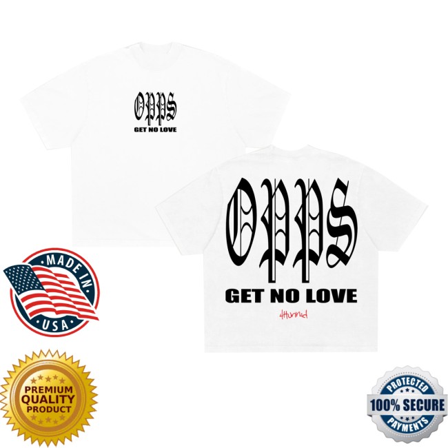 4Hunnid Store Merch Opps Get No Love Shirt (White) 5 4Hunnid Store Merch Opps Get No Love Shirt (White)