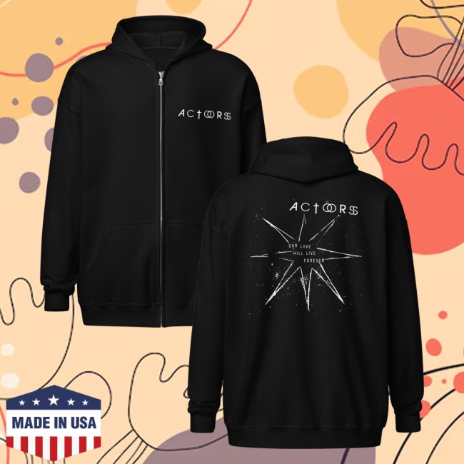 Actors Store Merch Our Love Heavy Blend Zip Hoodie