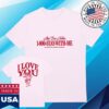 Ambientinks Merch Shop I Love You Limited Edition Tee 7 Ambientinks Merch Shop I Love You Limited Edition Tee