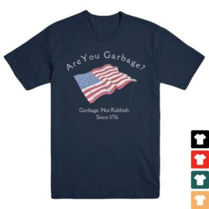 Are You Garbage Merch Store Not Rubbish T-Shirt