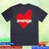 Average Rob Merch Store Average Love Shirt 1 Average Rob Merch Store Average Love Shirt