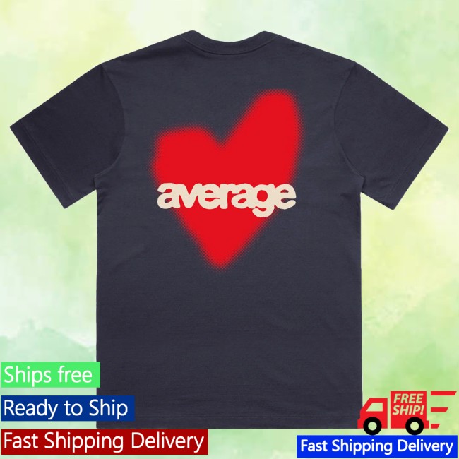 Average Rob Merch Store Average Love Shirt