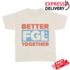 Florida Georgia Line Merch Better Together Shirt