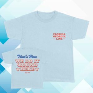 Florida Georgia Line Merch That's How We Do It Shirt
