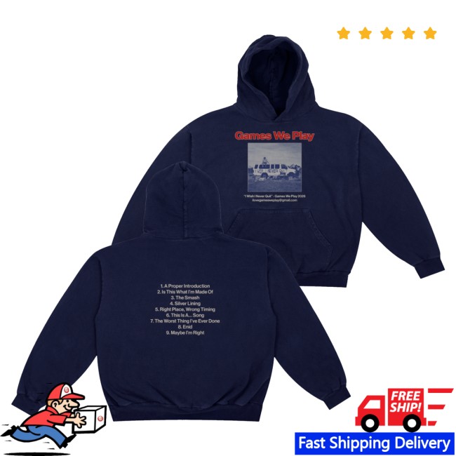 Games We Play Merch Store I Wish I Never Quit Hoodie 5 Games We Play Merch Store I Wish I Never Quit Hoodie