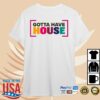 Lee Butler Store Merch Gotta Have House T-Shirt White