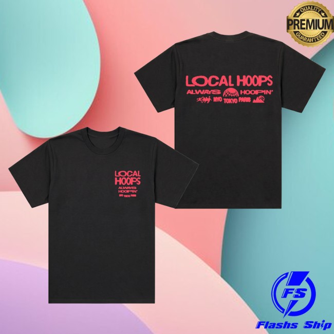 Local Hoops Merch Store Always Hoopin' Tee 4 Local Hoops Merch Store Always Hoopin' Tee