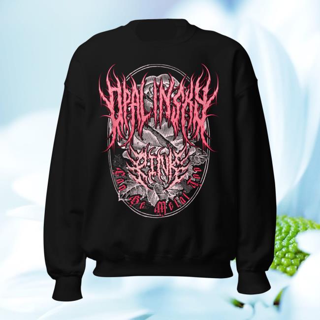 Opal In Sky Merch Shop Opal In Sky Pink Can Be Metal Too Unisex Sweatshirt 2 Opal In Sky Merch Shop Opal In Sky Pink Can Be Metal Too Unisex Sweatshirt