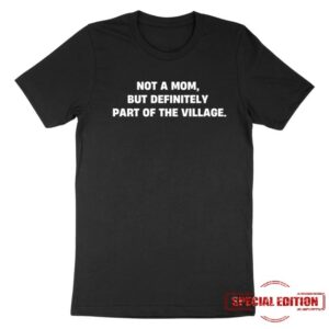 The Aunties Room Merch Store Not A Mom But Definitely Part Of The Village Tee