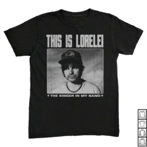 This Is Lorelei Merch Store This Is Lorelei The Singer In My Band Black T-Shirt