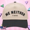 Ty Myers Merch Store Ty Myers Me Neither Hat