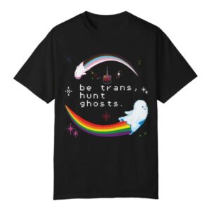 Watcher Store Merch Be Trans Hunt Ghost Black Tee