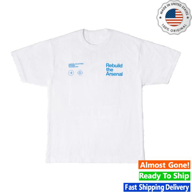 Anduril Merch Shop Rebuild The Arsenal The Grind That'll Win T-Shirt 3 Anduril Merch Shop Rebuild The Arsenal The Grind That'll Win T-Shirt
