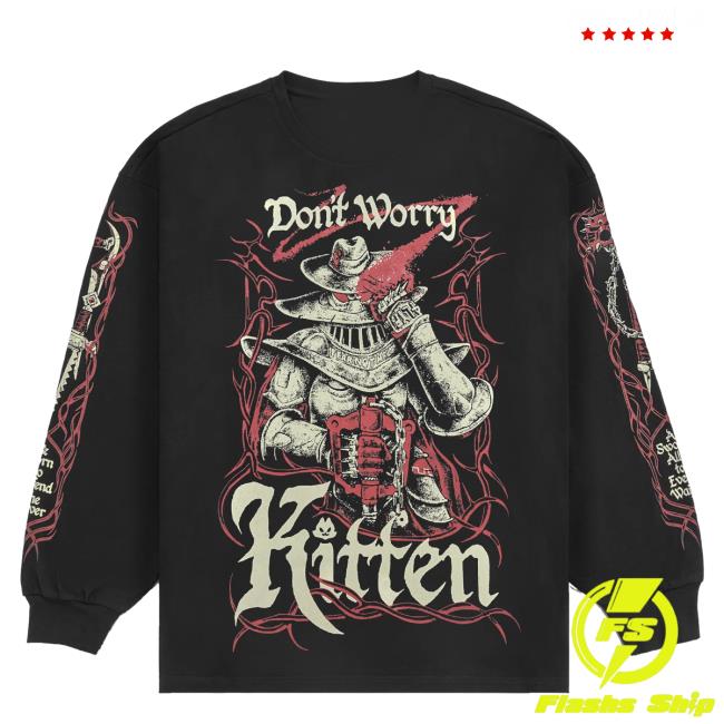 Meatcanyon Merch Shop Store Don't Worry Kitten Long Sleeve T-Shirt 7 Meatcanyon Merch Shop Store Don't Worry Kitten Long Sleeve T-Shirt