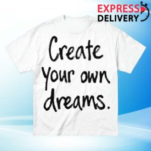 999Yessirskiii Merch Store Create Your Own Dreams White Tee