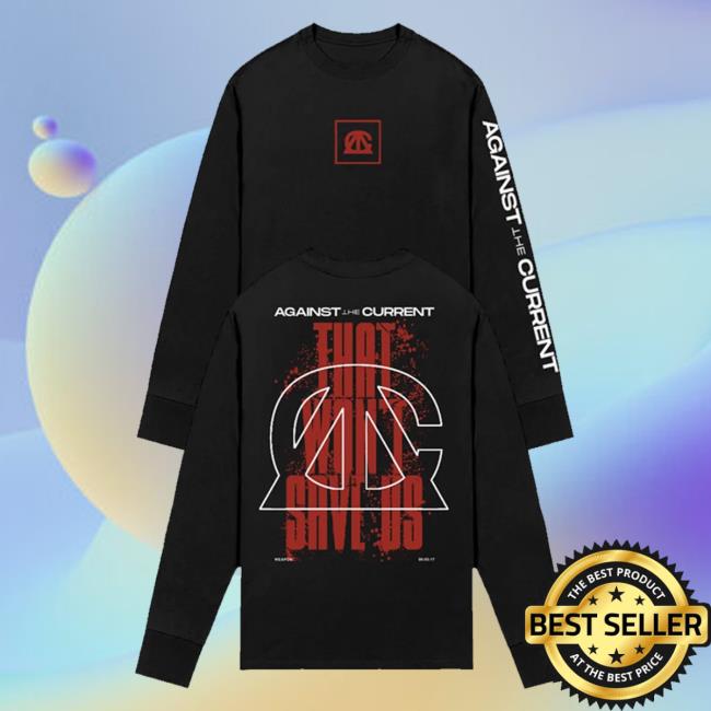 Against The Current Merch Store That Won't Save Us Long Sleeve 2 Against The Current Merch Store That Won't Save Us Long Sleeve