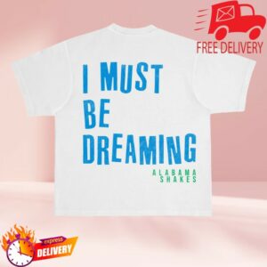 Alabama Shakes Merch Store I Must Be Dreaming Shirt White