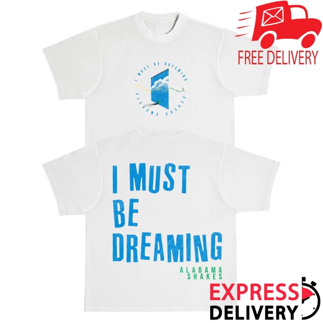 Alabama Shakes Merch Store I Must Be Dreaming Shirt White 5 Alabama Shakes Merch Store I Must Be Dreaming Shirt White