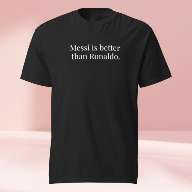 Almost Friday Merch Store Messi Is Better Than Ronald Tee Black