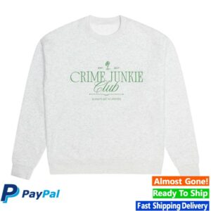 Crime Junkie Merch Store Crime Junkie Club Crewneck